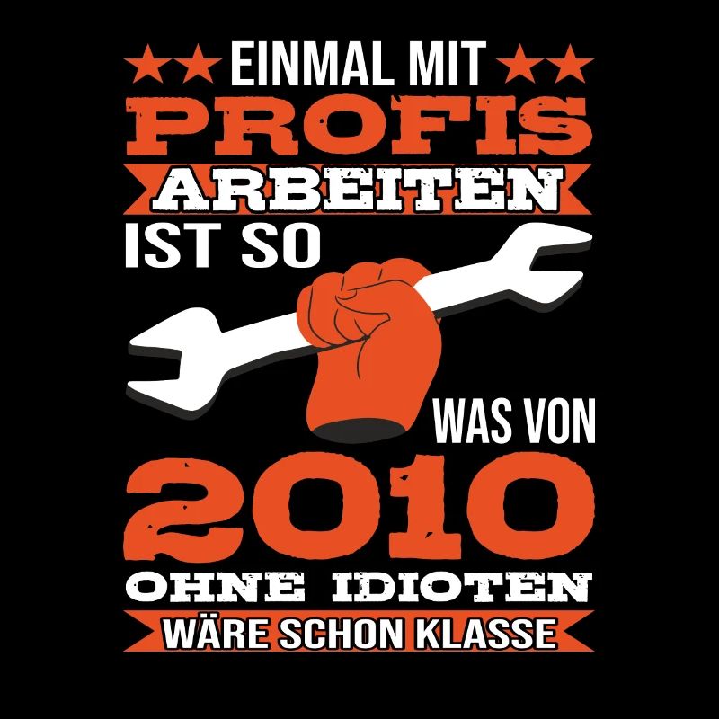 Einmal mit Profis Arbeiten ohne Idioten Spruch