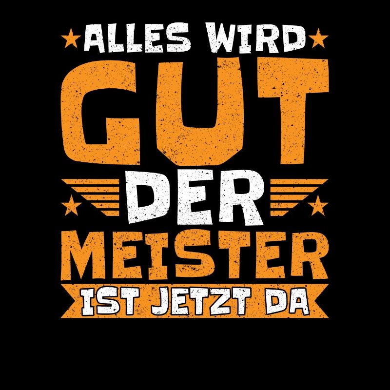 Alles wird gut der Meister ist jetzt da Spruch