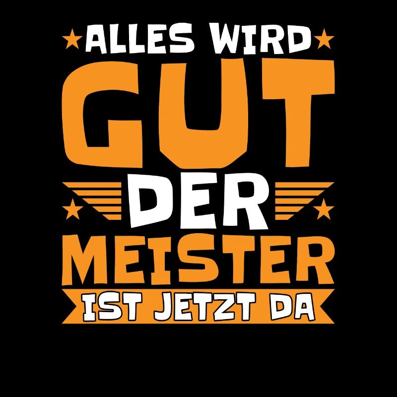 Alles wird gut der Meister ist jetzt da Spruch