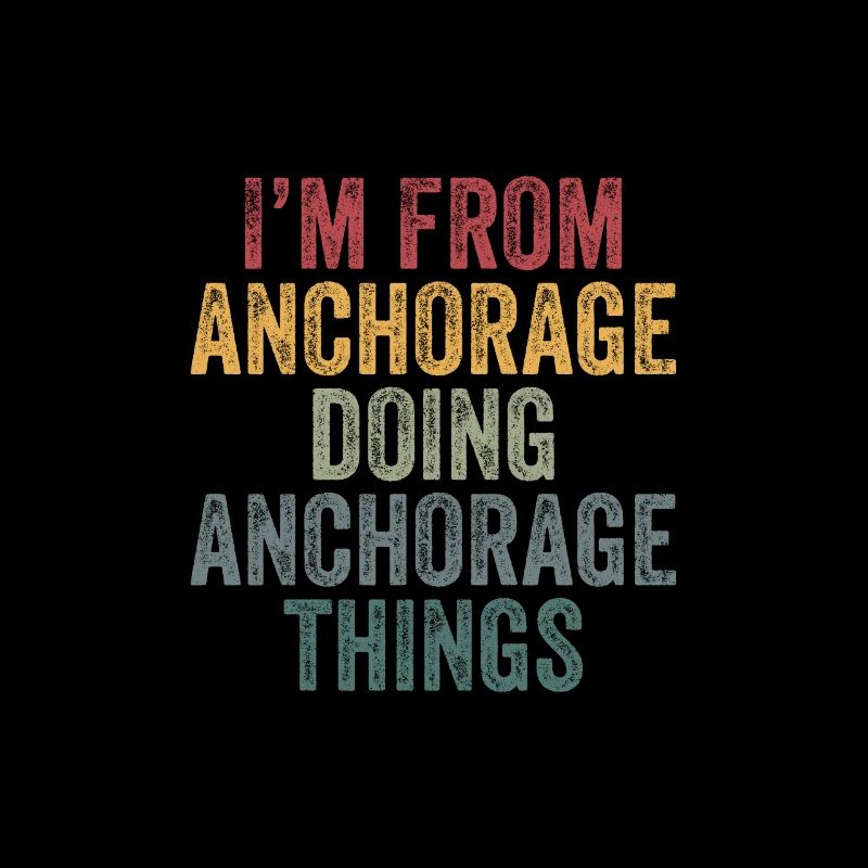 I'm from Anchorage doing Anchorage things