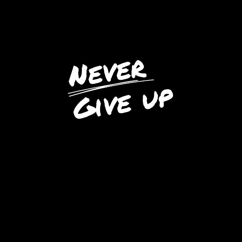 Never give up - Get up and going