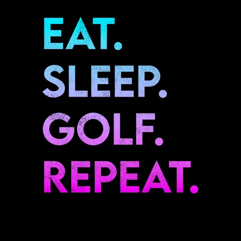 eat sleep golf repeat