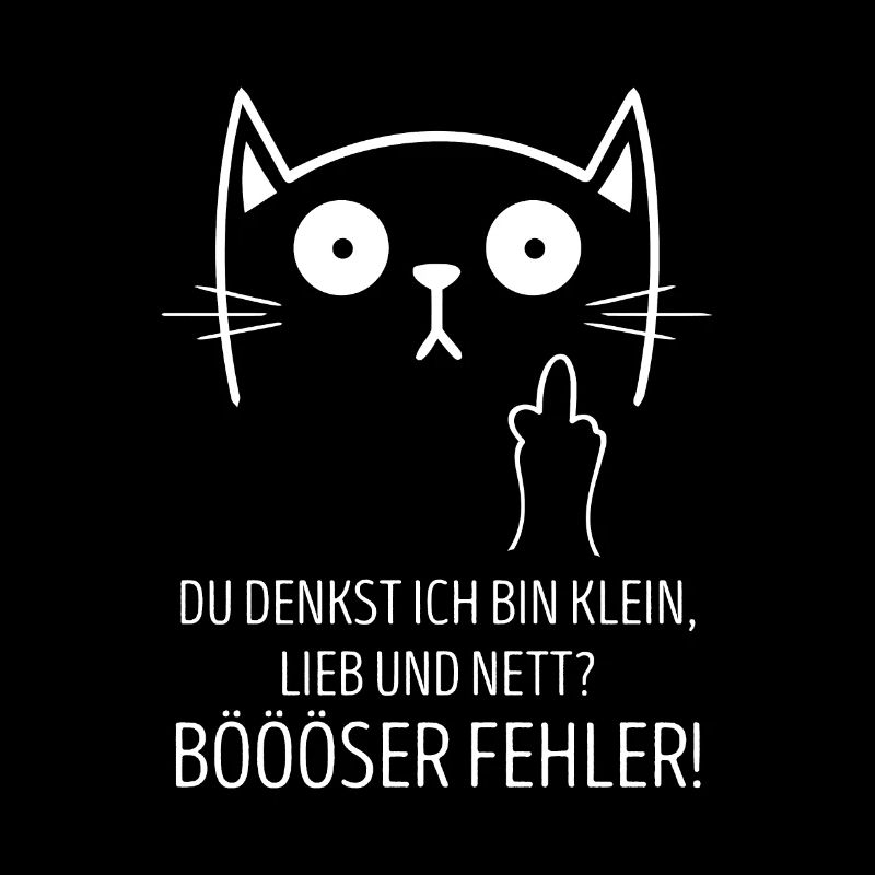Du Denkst Ich Bin Klein Lieb Nett Böser Fehler