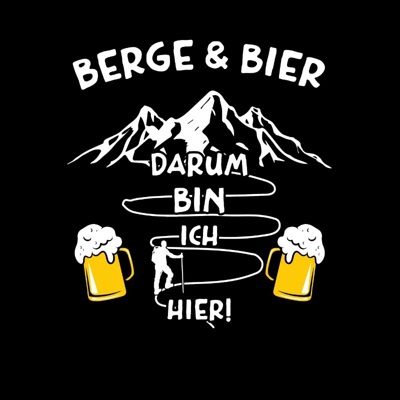 Berge und Bier Darum Bin Ich Hier