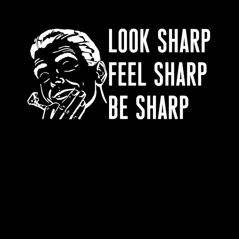 Look Sharp Feel Sharp Be Sharp Chemise de barbier