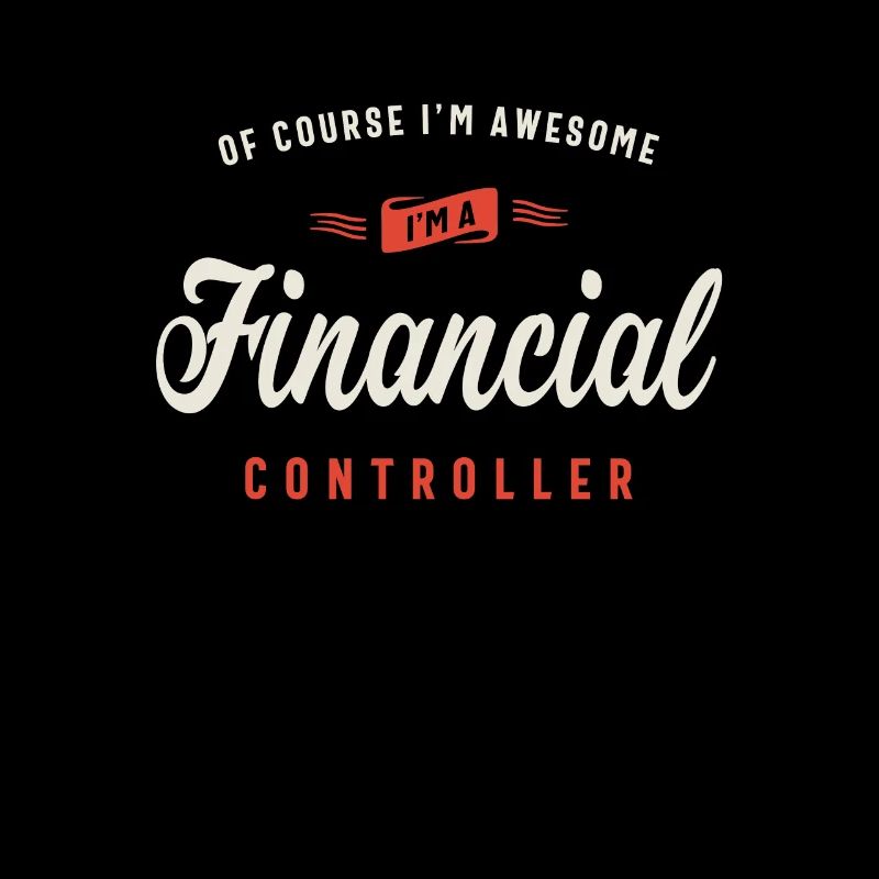 Of Course I Am Awesome I'm a Financial Controller