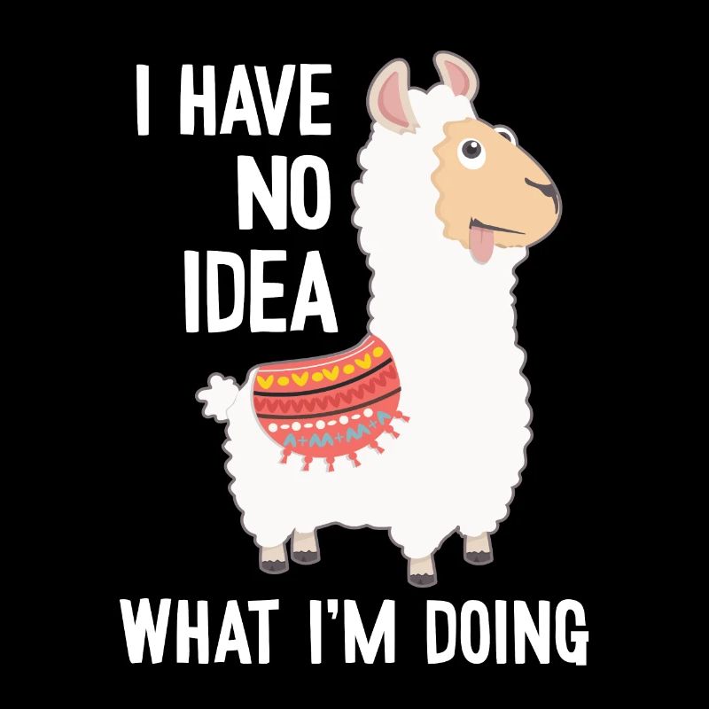 I Have No Idea What I'm Doing Lama Alpaca Pako