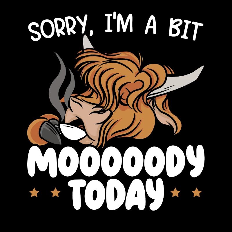 I'm A Bit Moody Today Scottist Highland Cow Lover