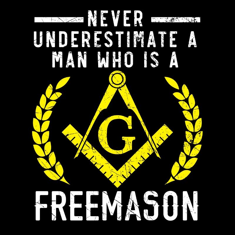 Never Underestimate A Man Who Is A Freemason