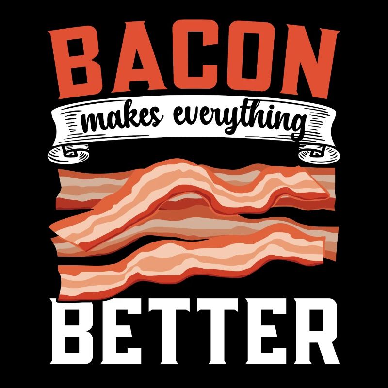 Bacon Makes Everything Better Meat Ketogenic Diet