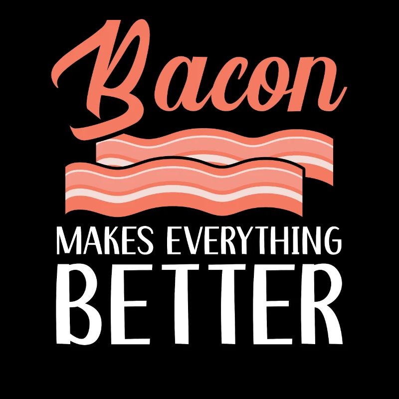 Bacon Makes Everything Better Meat Ketogenic Diet