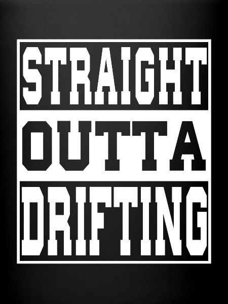 Drifting saying funny