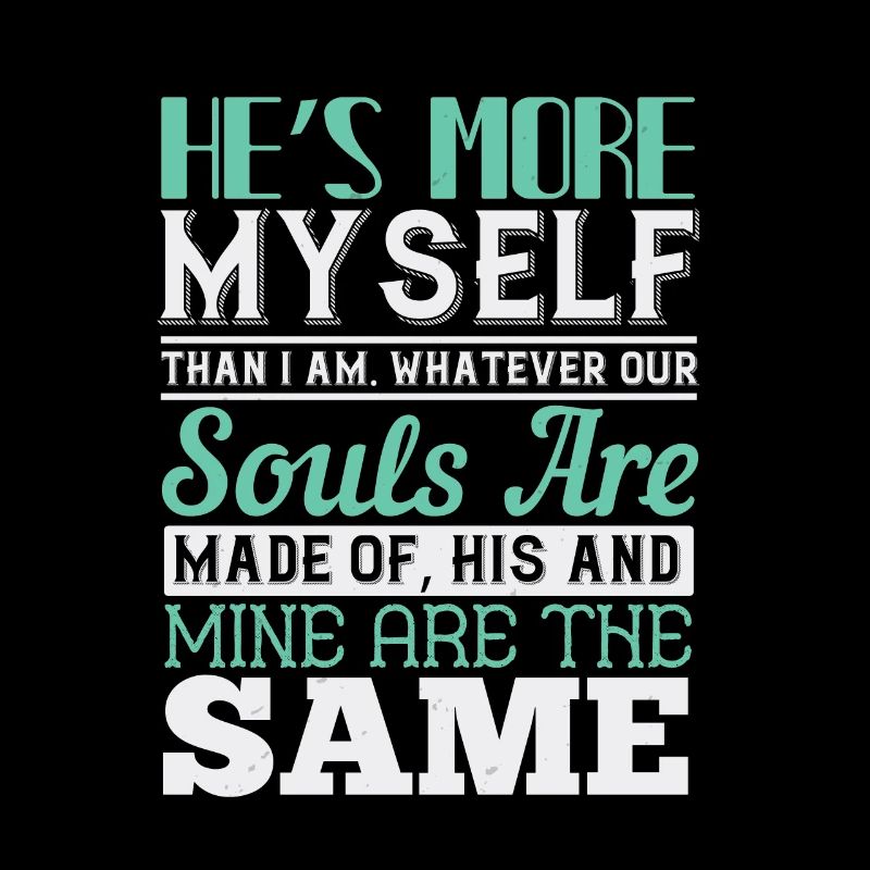 Il est plus moi-même que moi. Quelles que soient nos âmes