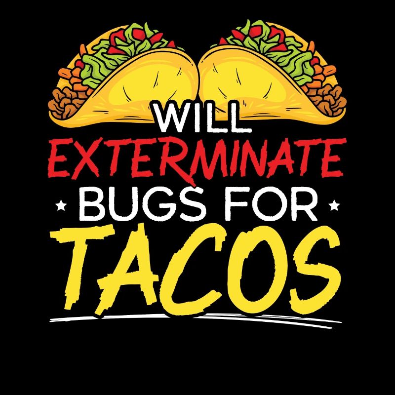 Wird Bugs für Tacos Schädlingsbekämpfung ausrotten