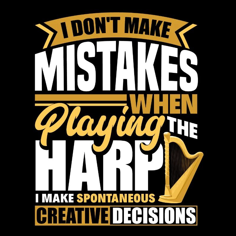 Harp Player Harpist I Dont Make Mistakes When
