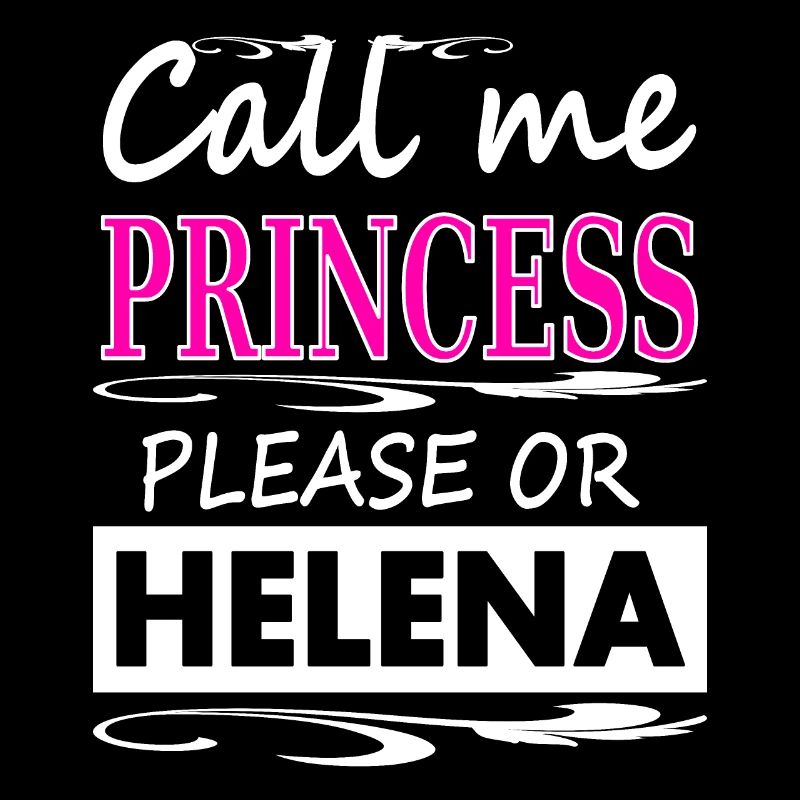 My name is Helena Princess Helena Saying Gift