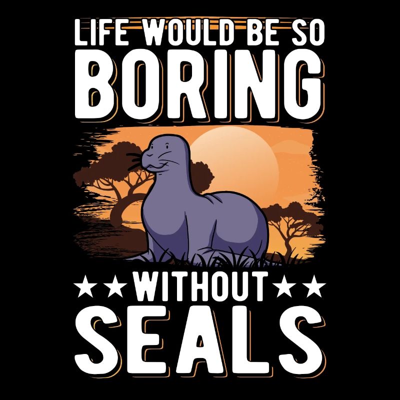 Life would be so boring without Seal Robbe