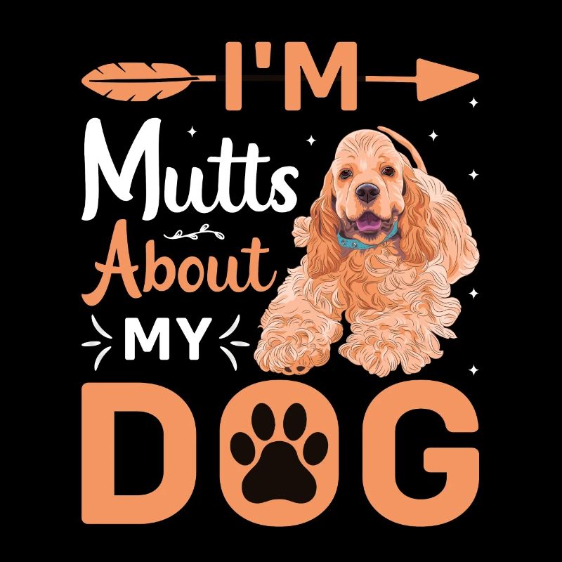 I Am Mutts About Dog Cocker Spaniel