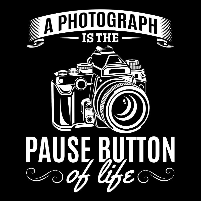 Foto ist der Pause-Button des Lebens - Lustiger