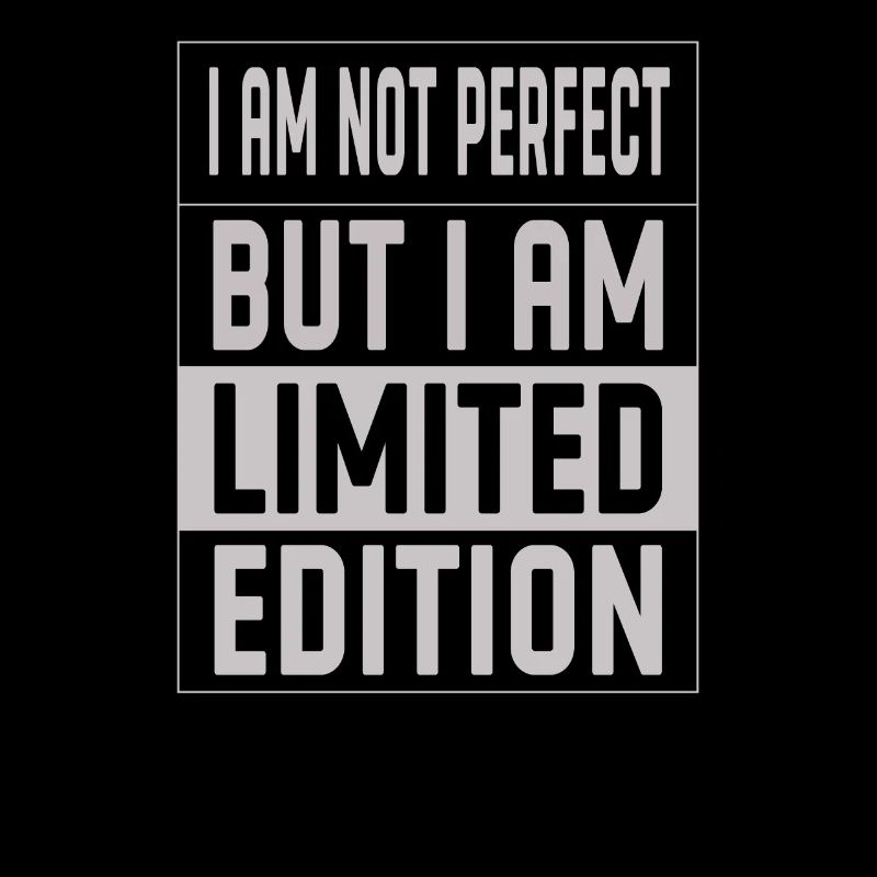 Not Perfect I Am Limited Edition Unique