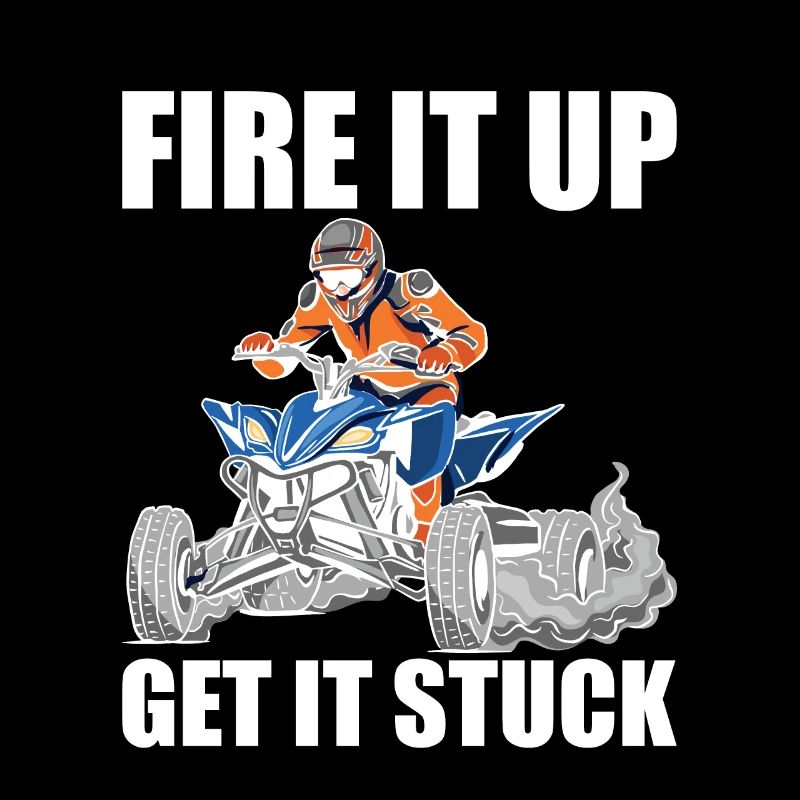 Fire It Up Get It Stuck Shirt Geschenk Quad