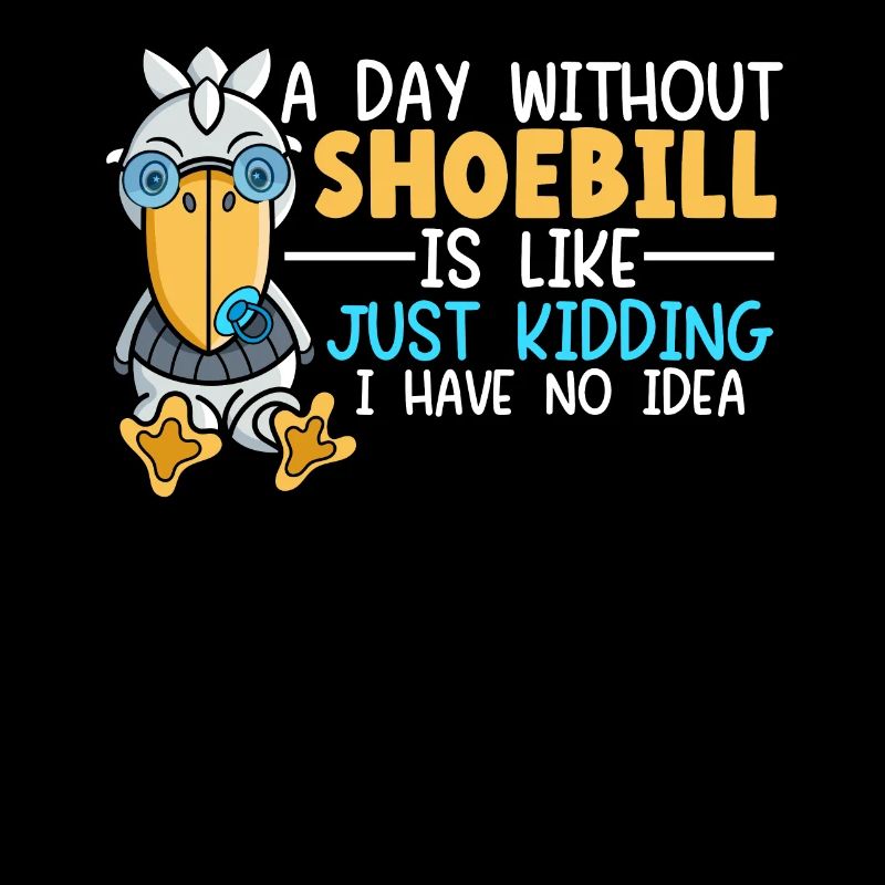 A Day Without Shoebill Lover Stork Bird Whisperer