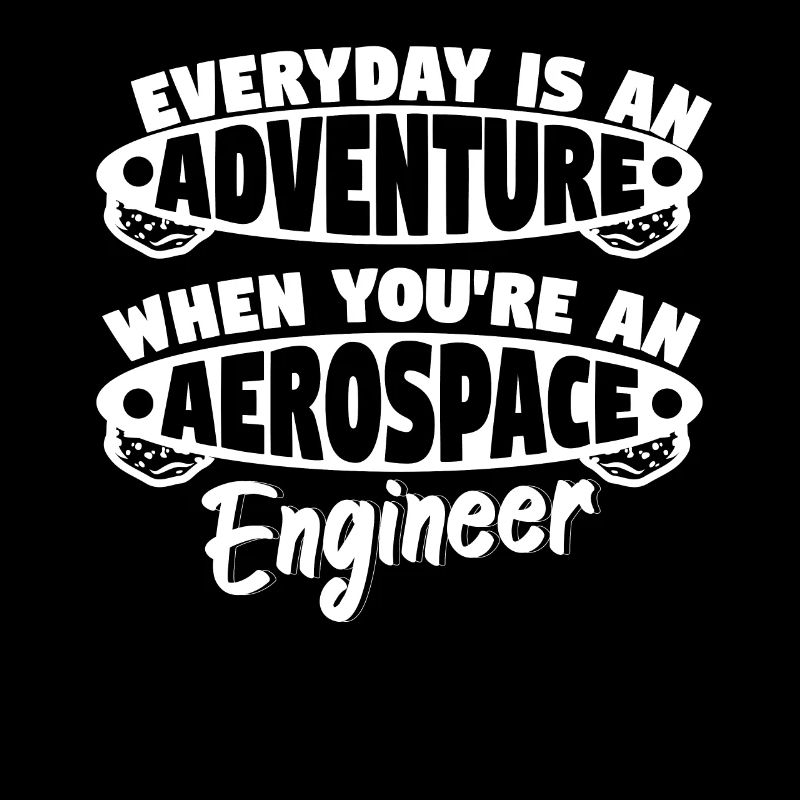 Everyday Adventure As Aerospace Engineer