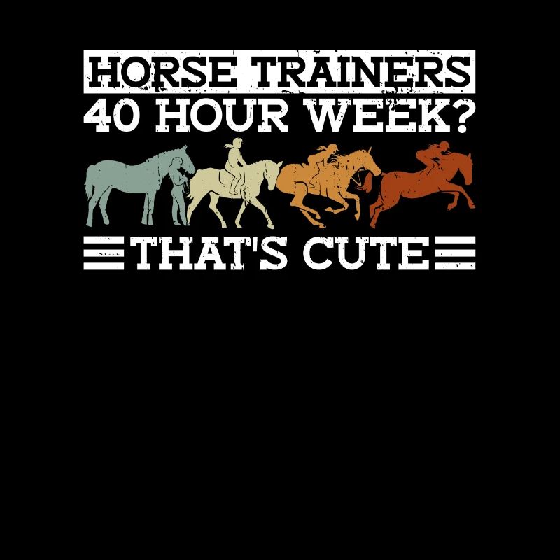 Horse trainer 40-hour week? That's cute -