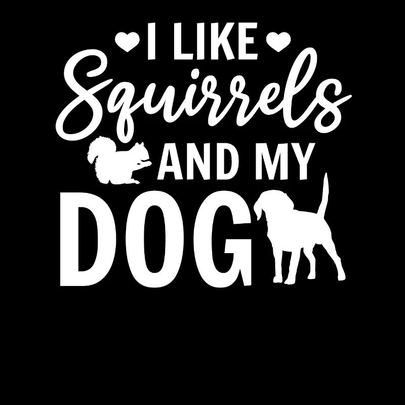 I like squirrels and my dog lover
