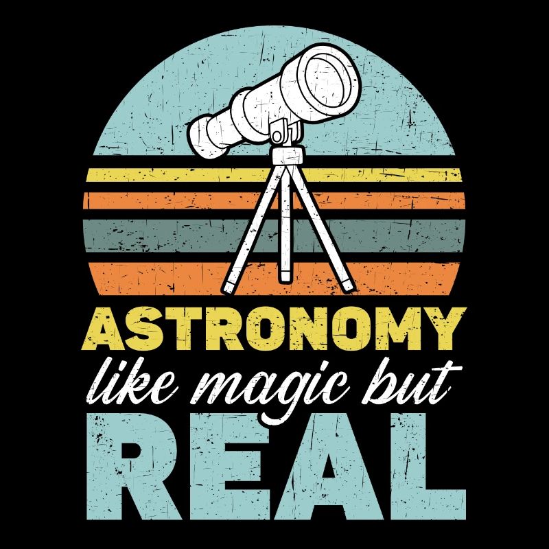 Astronomy Is Like Magic But Real Astronomer