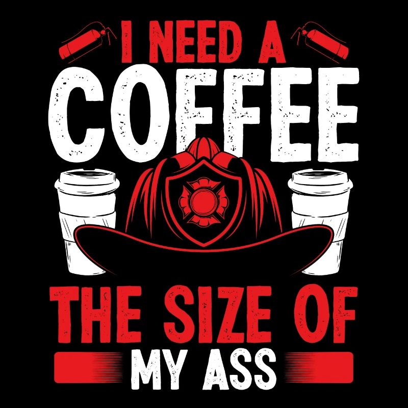 Firefighter Coffee size my Ass Night Shift Firemen