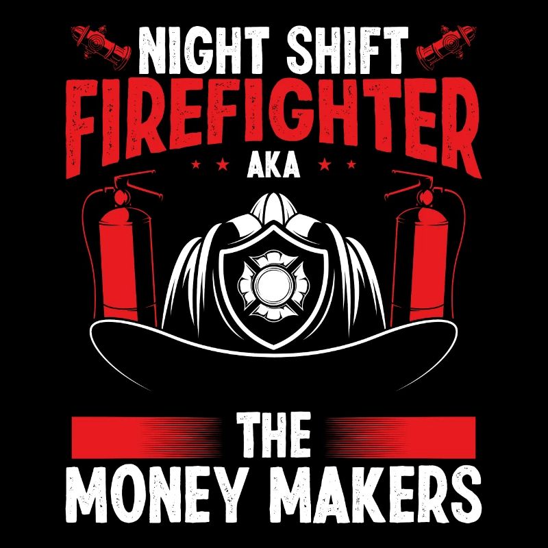 Night Shift Firefighter Money Maker Firemen