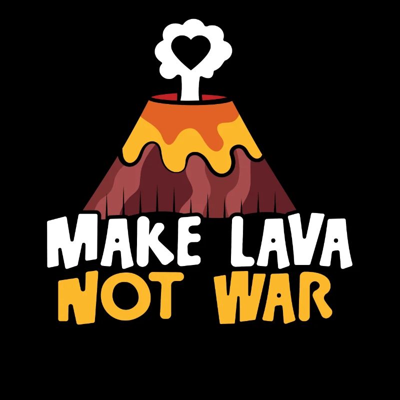 Make Lava Not War Earth Science Volcano Scientist