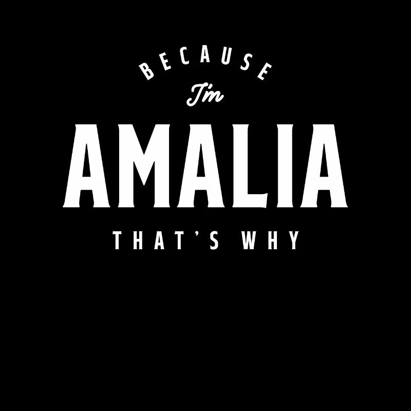 Weil ich Amalia bin, deshalb personalisierter Name