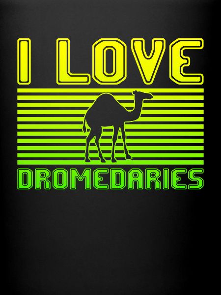 I love dromedaries