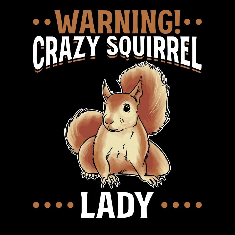 Warnung! Crazy Squirrel Lady Lustiges Eichhörnchen
