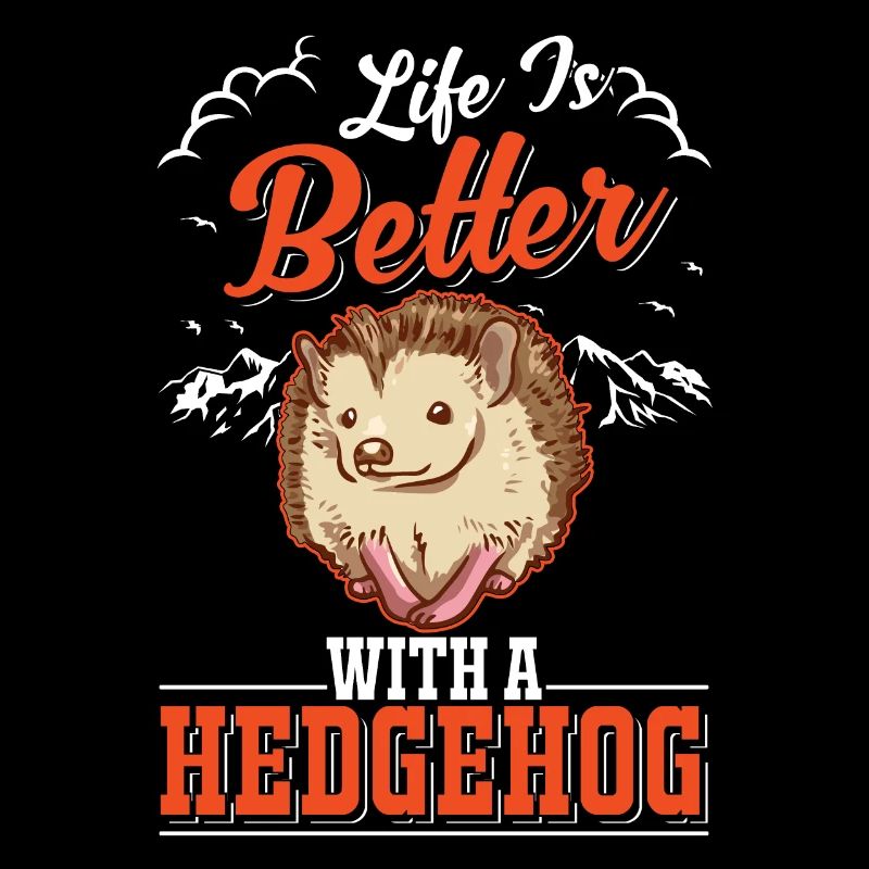 Life is better with a Hedgehog Igel