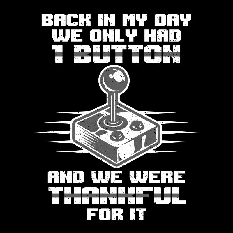 Back In My Days We Only Had One Button