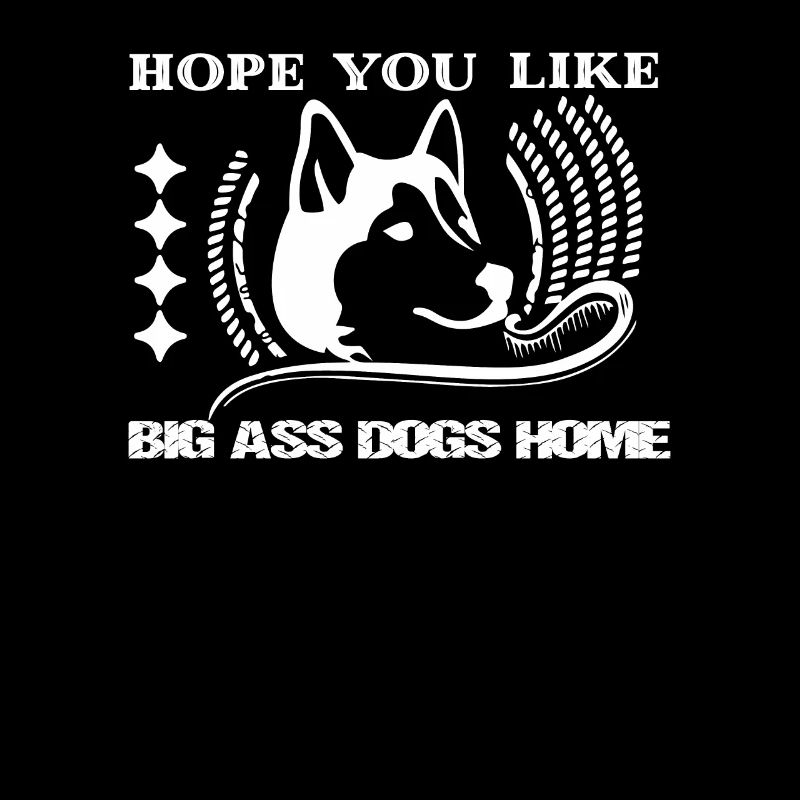 Ich hoffe du magst Hunde mit großen Ärschen