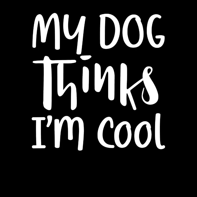 Mon chien pense que je suis cool