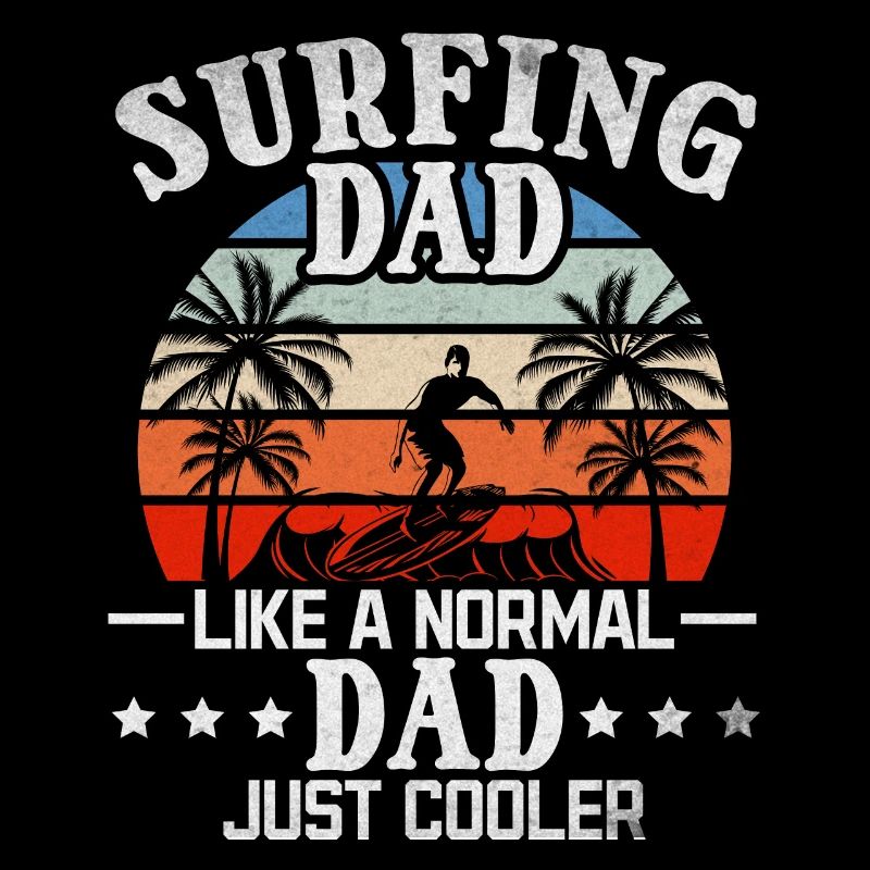 Surfing Dad like a normal dad Just Cooler I