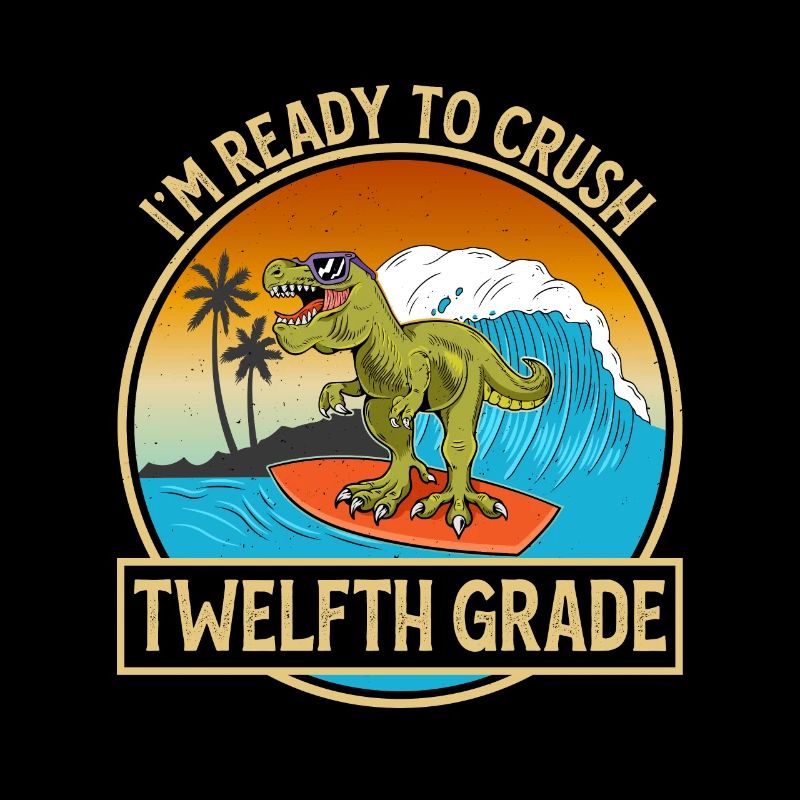 I'm Ready To Crush Twelfth Class Dinosaur