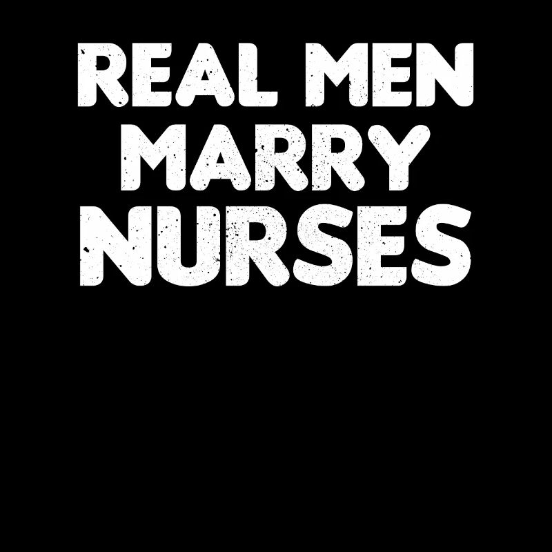 Real Men Marry Nurses Krankenschwester Ehemann