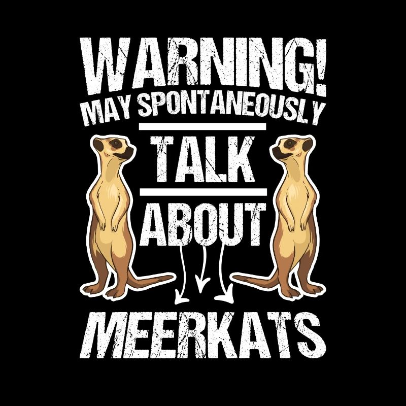 Warning May spontaneously talk about Meerkats