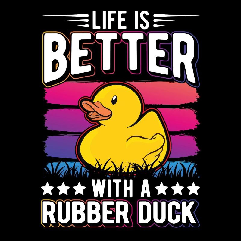 Life is better with a Rubber Duck Gummiente