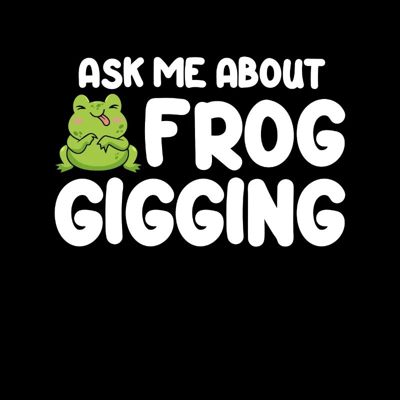 Ask Me About Frog Croak Frog Catcher