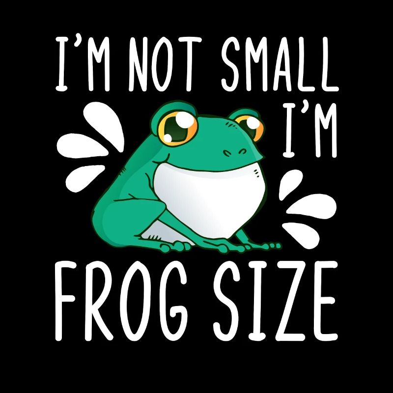 I'm not small I'm frog size