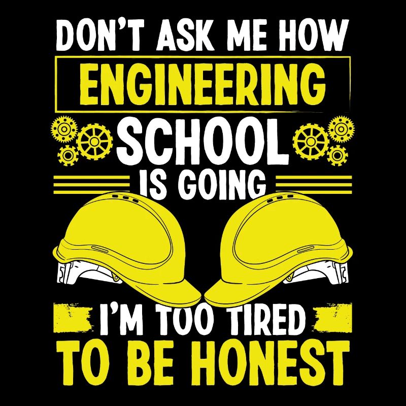Funny Engineering School Too Tired Engineer