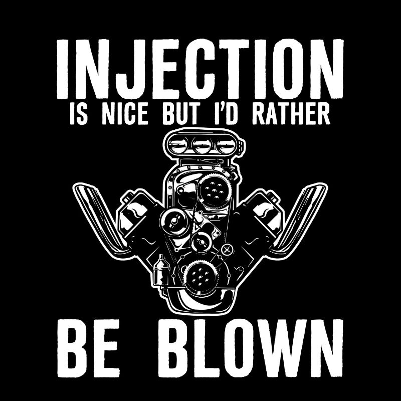 Injection Is Nice But I'd Rather Be Blown