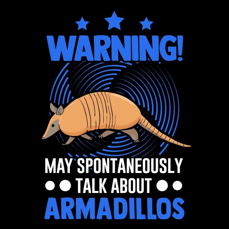 May spontaneously talk about Armadillos